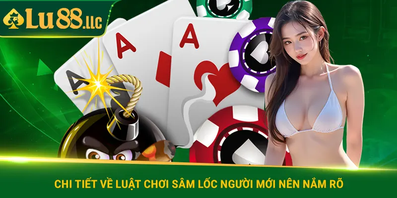 Chi tiết về luật chơi sâm lốc Lu88 người mới nên nắm rõ