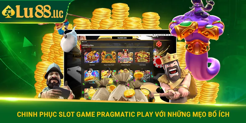 Chinh phục Slot Game Pragmatic Play với những mẹo bổ ích