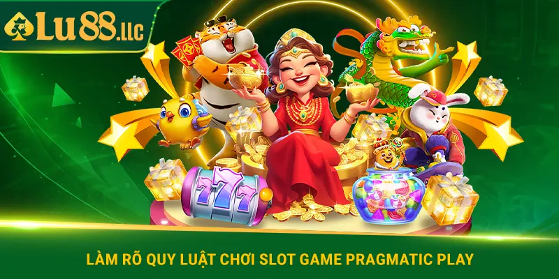 Làm rõ quy luật chơi Slot Game Pragmatic Play