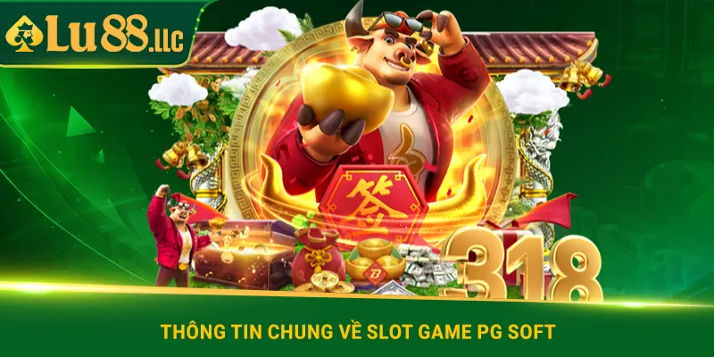 Thông tin chung về slot game PG Soft
