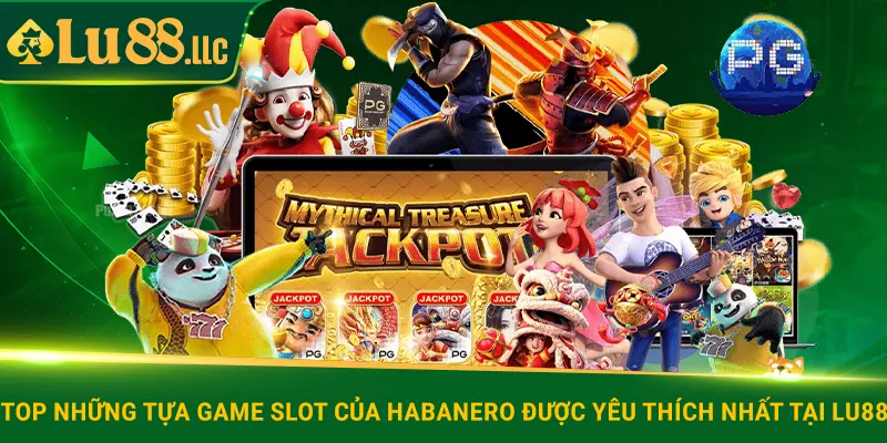 Top những tựa game slot của Habanero được yêu thích nhất tại lu88