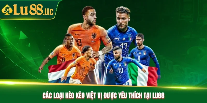 Các loại kèo kèo việt vị được yêu thích tại Lu88 Các loại kèo kèo việt vị được yêu thích tại Lu88
