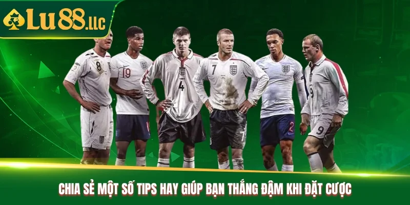 Chia sẻ một số tips hay giúp bạn thắng đậm khi đặt cược