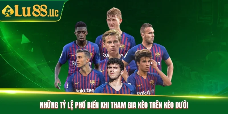 Những tỷ lệ phổ biến khi tham gia kèo trên kèo dưới Những tỷ lệ phổ biến khi tham gia kèo trên kèo dưới
